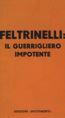 Feltrinelli: il guerrigliero impotente