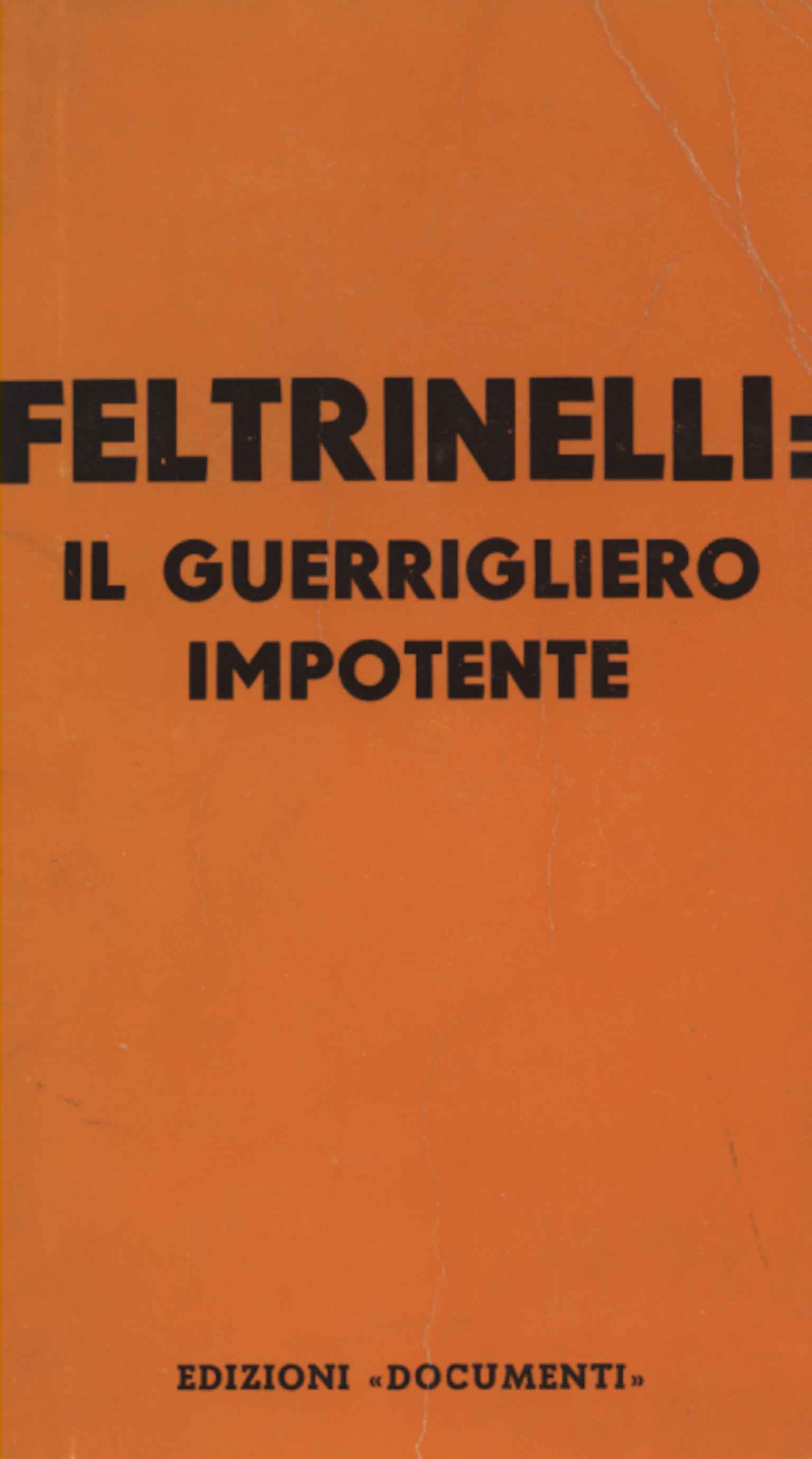 Feltrinelli: der ohnmächtige Guerilla