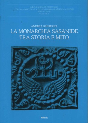 La monarchia sasanide tra storia e mito