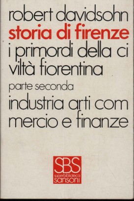 Storia di Firenze. IV I primordi della civiltà fiorentina
