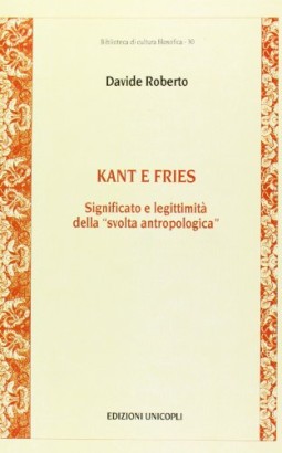 Kant e Fries. Legittimità e significato della svolta antropologica