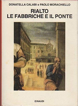 Rialto: le fabbriche e il Ponte. 1514-1591