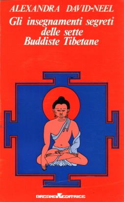 Gli insegnamenti segreti delle sette Buddiste Tibetane