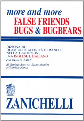 More and more false friends. Bugs & bugbears