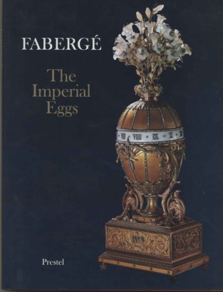 Fabergé. The Imperial Eggs