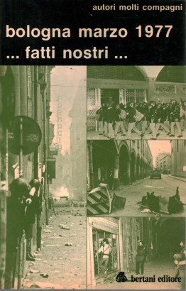 Bologna marzo 1977...fatti nostri...