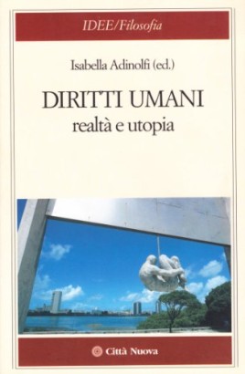 Diritti umani. Realtà e utopia