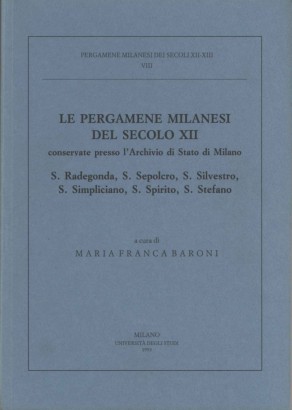 Le pergamene milanesi del secolo XII conservate presso l'Archivio di Stato di Milano