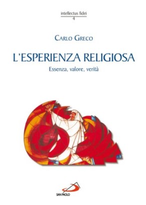 L'esperienza religiosa. Essenza, valore, verità.
