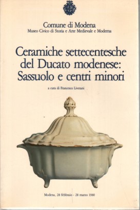 Ceramiche settecentesche del Ducato modenese: Sassuolo e centri minori