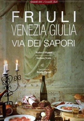 Friuli Venezia Giulia. Via dei sapori