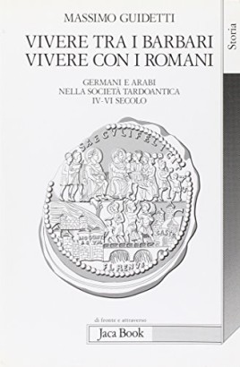 Vivere tra i Barbari. Vivere con i Romani