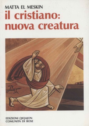 Il cristiano: nuova creatura