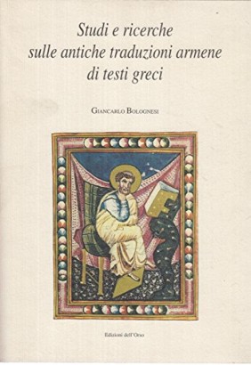 Studi e ricerche sulle antiche traduzioni armene di testi greci
