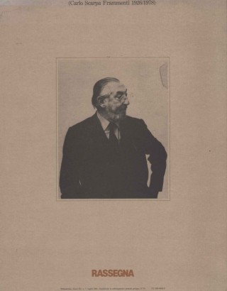 Rassegna 7. Carlo Scarpa, Frammenti 1926/1978