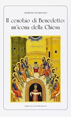 Il cenobio di Benedetto: un'icona della Chiesa