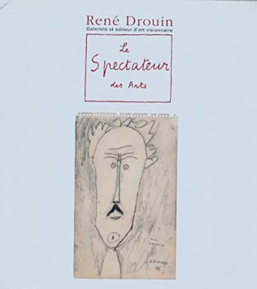 René Drouin Galeriste et éditeur d'art visionnaire. Le spectateur des Arts.