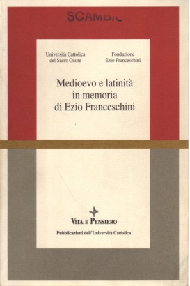 Medioevo e latinità in memoria di Ezio Franceschini