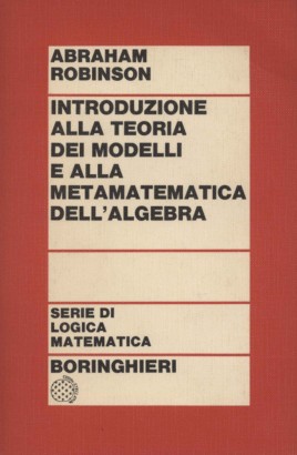 Introduzione alla teoria dei modelli e alla matematica dell'algebra