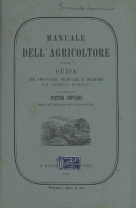Manuale dell'agricoltore ovvero Guida per conoscere, ordinare e dirigere le aziende rurali