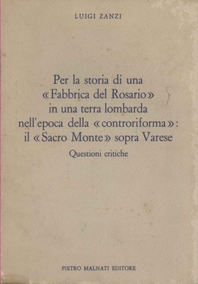 Per la storia di una Fabbrica del Rosario in una terra lombarda nell'epoca della controriforma: il Sacro Monte sopra Varese