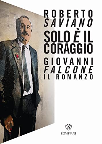 Solo è il coraggio. Giovanni Falcon
