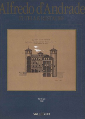 Alfredo d'Andrade. Tutela e restauro