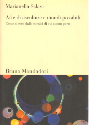 Arte di ascoltare e mondi possibili