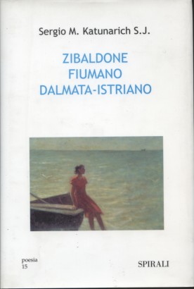 Zibaldone fiumano-dalmata-istriano