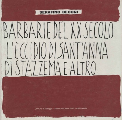 Barbarie del XX secolo. L'eccidio di Sant'Anna di Stazzema e altro