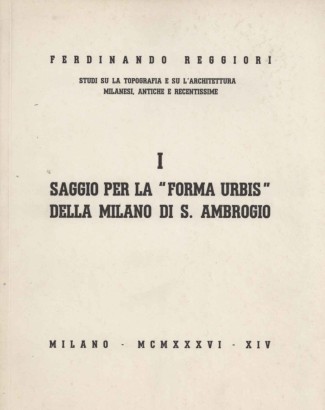 Studi su la topografia e su l'architettura milanesi, antiche e recentissime (Volume I)