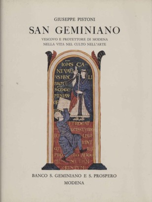 San Geminiano. Vescovo e protettore di Modena nella vita, nel culto, nell'arte