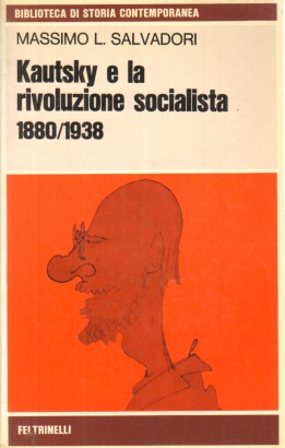 Kautsky e la Rivoluzione Socialista 1880-1938