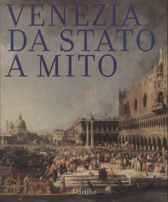 Venezia da Stato a mito