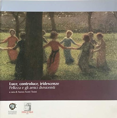 Luce, controluce, iridescenze. Pellizza e gli amici divisionisti