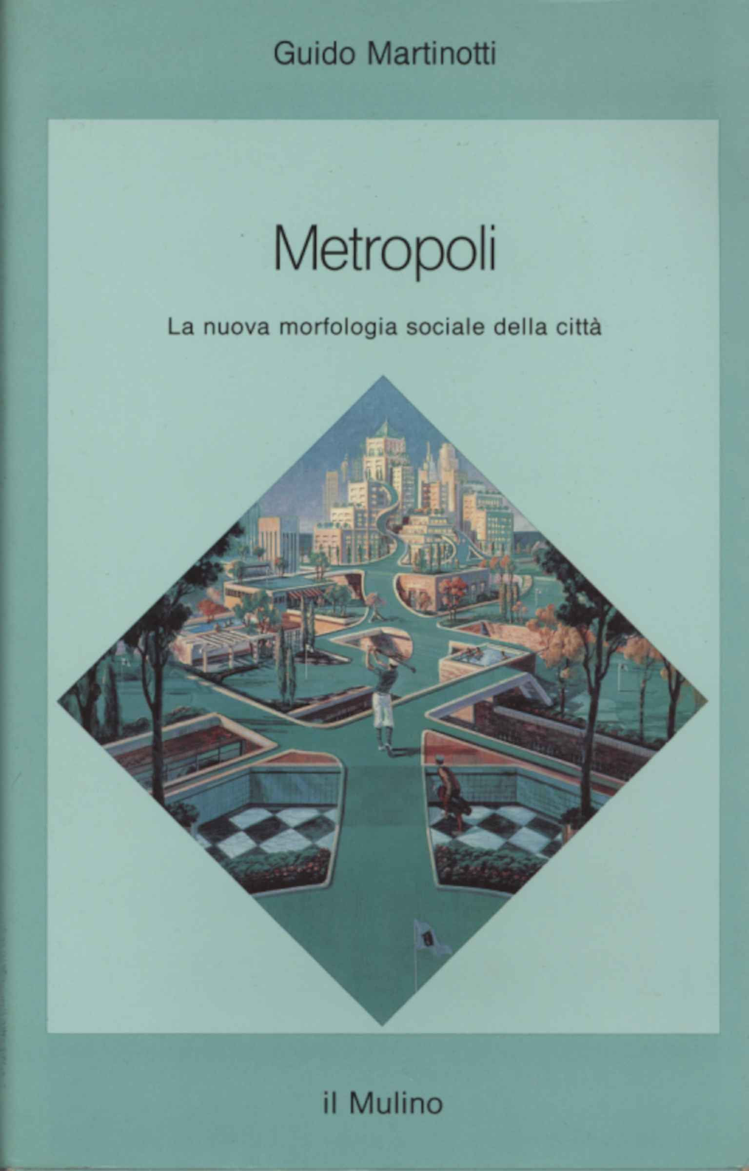Metrópolis: La nueva morfología social de la ciudad | Guido Martinotti (utilizado en Ciencias Humanas, Sociología) Metrópoli