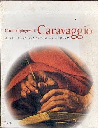 Come dipingeva il Caravaggio