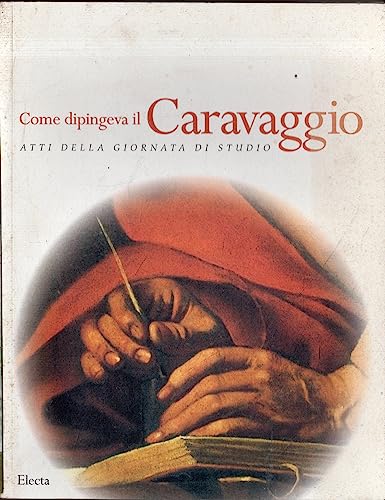 Cómo pintaba Caravaggio - Actas de la Jornada de Estudio | Mina Gregori utilizó la Historia del Arte y la Crítica del Arte Cómo pintó Caravaggio