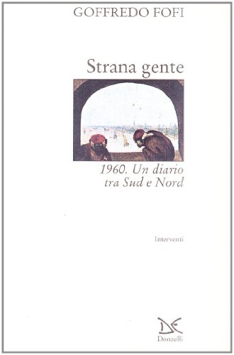 Strange People – 1960. Ein Tagebuch zwischen dem Süden und dem Norden | Goffredo Fofi verwendete Geschichte, Biografien, Tagebücher und Memoiren Seltsame Leute