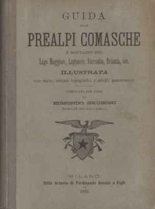Guida alle Prealpi comasche e montagne del Lago Maggiore, Luganese, Varesotto, Brianza, ecc.