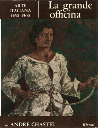 La grande officina. Arte Italiana 1460-1500