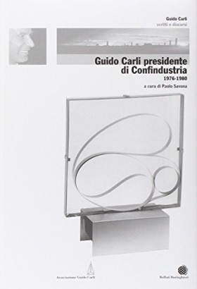 Guido Carli presidente di Confindustria 1976-1980
