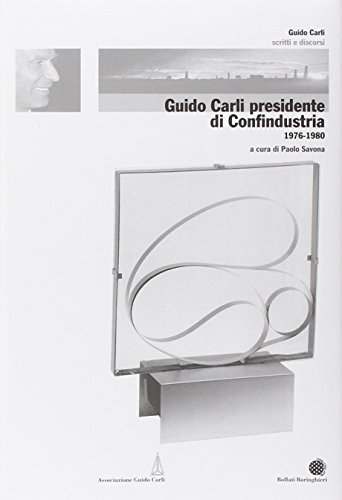Guido Carli, President of Confindustria (Confindustria) from 1976 to 1980 | Paolo Savona, Politics and Society, Economics Guido Carli, president of Confindustria