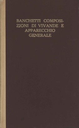 Banchetti composizioni di vivande e apparecchio generale