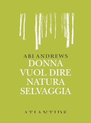 Donna vuol dire natura selvaggia