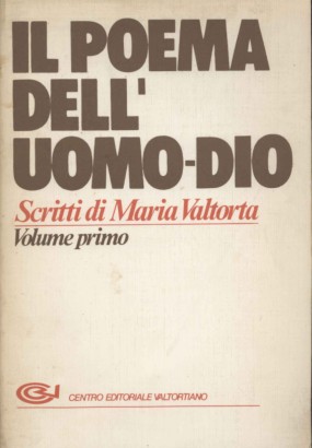 Il Poema dell'Uomo-Dio. Volume primo. La preparazione