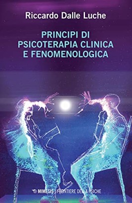 Principi di psicoterapia clinica e fenomenologica
