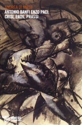 Antonio Banfi Enzo Paci: crisi, eros, prassi