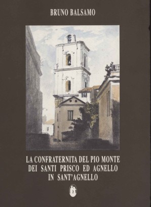 La confraternita del Pio monte dei santi Prisco ed Agnello in Sant'Agnello