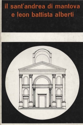 Il Sant'Andrea di Mantova e Leon Battista Alberti